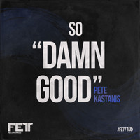 Pete Kastanis - So Damn Good EP