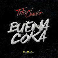 Tite Chavez - Buena Coka
