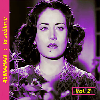 Asmahan - La sublime, Vol. 2