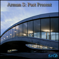 Arman S - Past Present