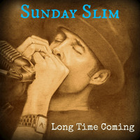 Sunday Slim - Long Time Coming - EP
