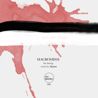 Macromism - For Loving