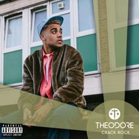 Theodore - Crack Rock (Explicit)