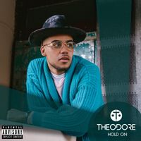 Theodore - Hold On (Explicit)