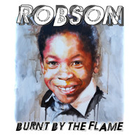 Robson - Burnt By The Flame