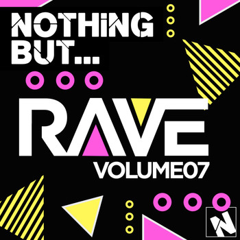 Various Artists - Nothing But... Rave, Vol. 7