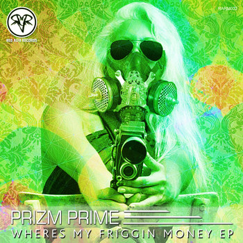 Prizm Prime - Wheres My Friggin Money EP
