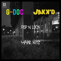 G-Doc & Jakk'd - Pop N Lock / Make Hits