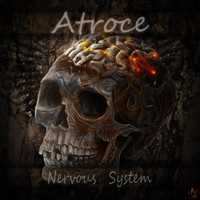 Atroce - Nervous System