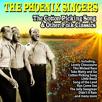 The Phoenix Singers - The Cotton Picking Song and Other Folk Classics