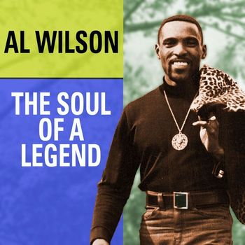 Al Wilson - Al Wilson The Soul Of A Legend
