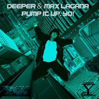 Deeper & Max Laganà - Pump it Up.Yo!