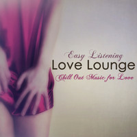 Lounge 50 - Love Lounge – Easy Listening Chill Out Music for Love