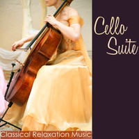 Cello - Cello Suite Classical Relaxation Music – Ambient & Classics Soothing Cello Music with Nature