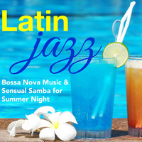 Chill Out Del Mar & Bossa Nova Latin Jazz Piano Collective & Jazz Music House 01 - Latin Jazz - Bossa Nova Music & Sensual Samba for Summer Night