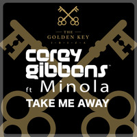 Corey Gibbons feat. Minola - Take Me Away