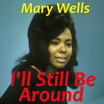 Mary Wells - I'll Still Be Around