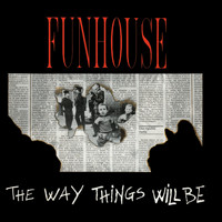 Funhouse - Way Things Will Be
