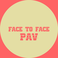 PAV - Face to Face