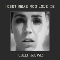 Calli Malpas - I Cant Make You Love Me