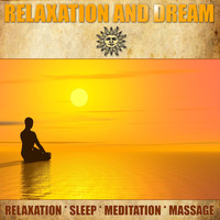 Relax And Dream - Relaxation And Dream - Relaxation, Sleep, Meditation, Massage