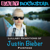Baby Rockstar - Lullaby Renditions of Justin Bieber - Purpose