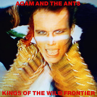Adam & The Ants - Kings of the Wild Frontier