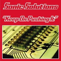 Sonic Solutions - Keep On Pushing It