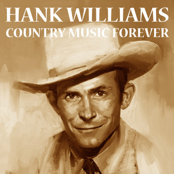 Hank Williams - Country Music Forever