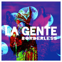 La Gente - Borderless