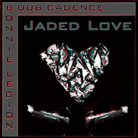 Dub Cadence - Jaded Love