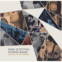 New Scottish Hymns Band - We Shall All Be Changed