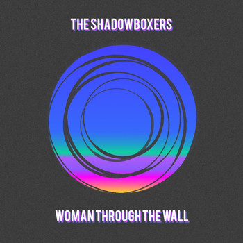 The Shadowboxers - Woman Through the Wall