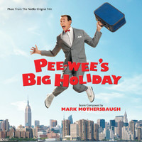 Mark Mothersbaugh - Pee-wee's Big Holiday (Music From The Netflix Original Film)