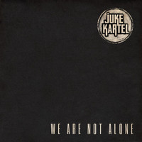 Juke Kartel - We Are Not Alone