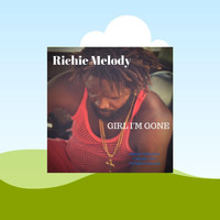Richie Melody - Girl I'm Gone