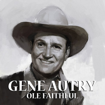 Gene Autry - Ole Faithful