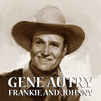 Gene Autry - Frankie And Johnny