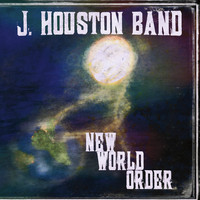 J Houston Band - New World Order