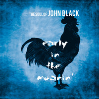 The Soul of John Black - Early in the Moanin'