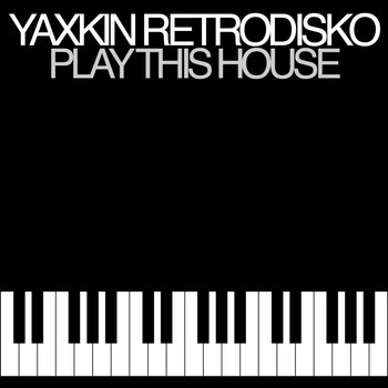Yaxkin Retrodisko - Play This House