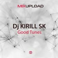 Dj KIRILL SK - Good Tunes
