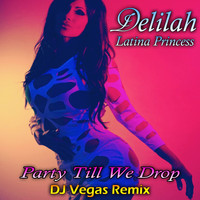 Delilah - Party Till We Drop (DJ Vegas Remix)