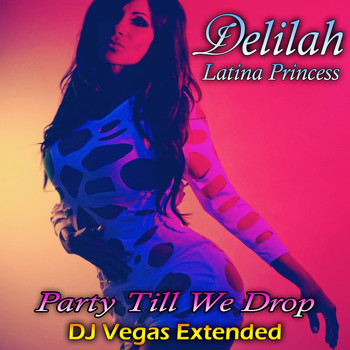 Delilah - Party Till We Drop (DJ Vegas Extended Remix)
