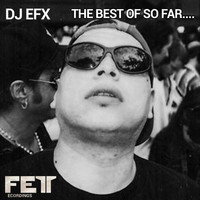 DJ EFX - The Best of So Far....