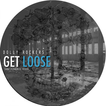 Dolly Rockers - Get Loose (Sam Dungate Remix)