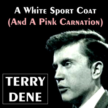 Terry Dene - A White Sport Coat (And a Pink Carnation)