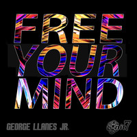 George Llanes Jr. - Free Your Mind