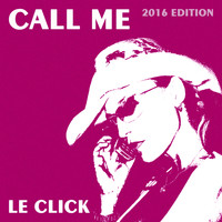 Le Click - Call Me (2016 Edition)