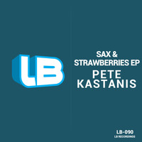 Pete Kastanis - Sax & Strawberries EP